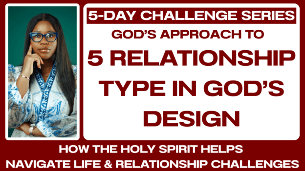5-DAY CHALLENGE: 5 Relationship Type In God’s Design