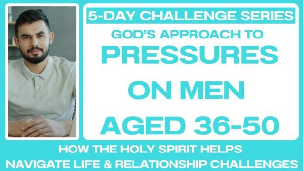 5-DAY CHALLENGE: Pressures On Men Aged 36-50