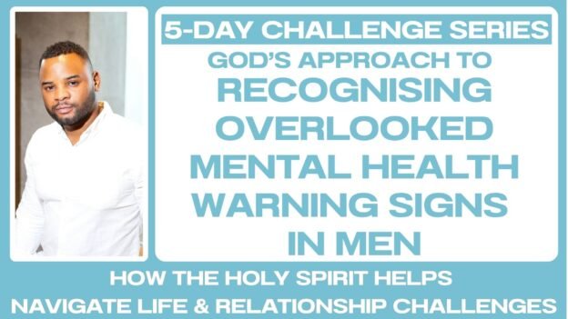 5-DAY CHALLENGE: Recognising Overlooked Mental Health Warning Signs in Men