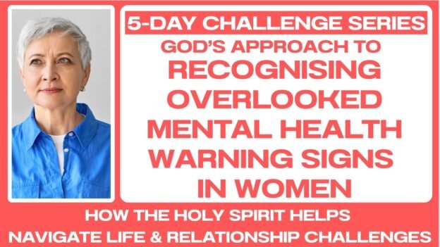 5-DAY CHALLENGE: Recognising Overlooked Mental Health Warning Signs in Women
