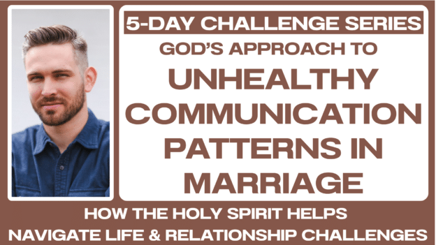 5-DAY CHALLENGE: Unhealthy Communication Patterns in Marriage